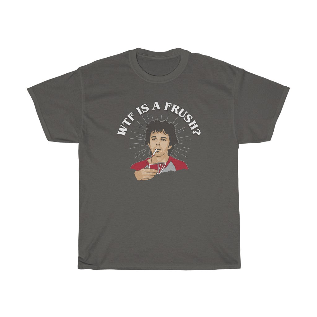 WTF is a FRUSH? Men's Relaxed Fit Short Sleeve Tee