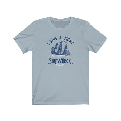 I Run A Tight Shipwreck Men's/Unisex Super Soft Tee