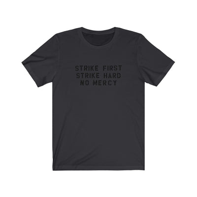 Strike First, Strike Hard, No Mercy Men's/Unisex Super Soft Tee