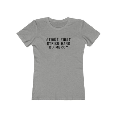 Strike First, Strike Hard, No Mercy Women's Boyfriend Tee