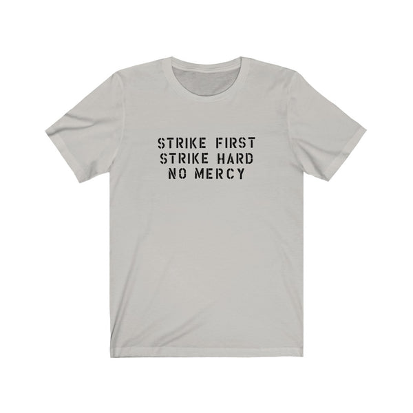 Strike First, Strike Hard, No Mercy Men's/Unisex Super Soft Tee