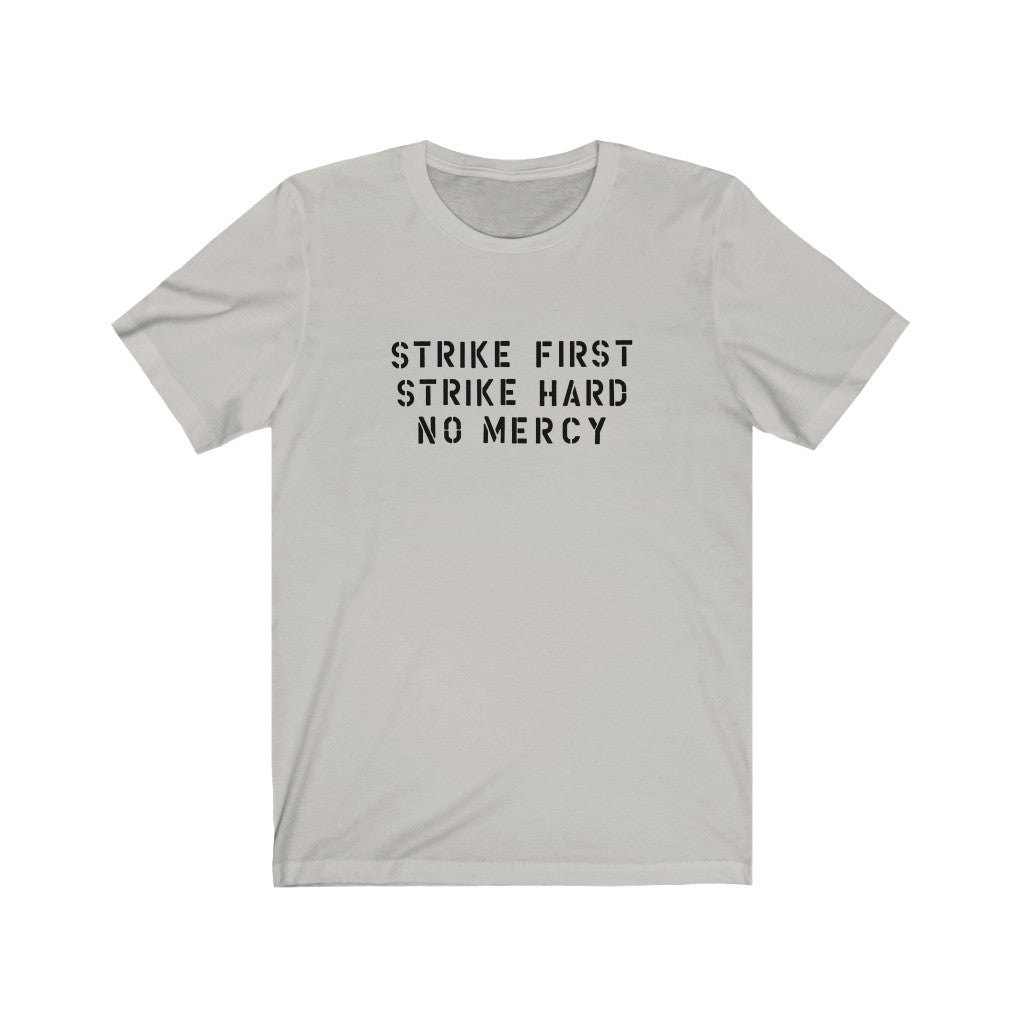 Strike First, Strike Hard, No Mercy Men's/Unisex Super Soft Tee