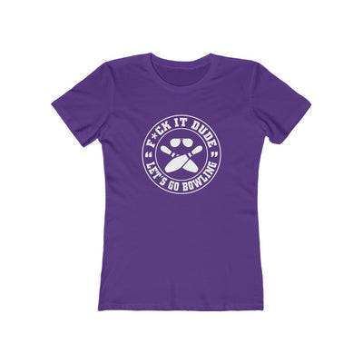 Fuck It Dude, Let's Go Bowling Stamp Women's Boyfriend Tee