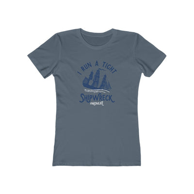 I Run A Tight Shipwreck Women's Boyfriend Tee