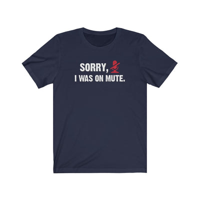 Sorry, I Was On Mute Men's/Unisex Super Soft Tee