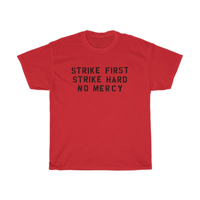 Strike First, Strike Hard, No Mercy Men's Relaxed Fit Short Sleeve Tee