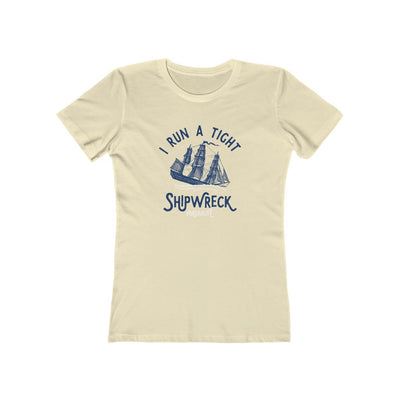 I Run A Tight Shipwreck Women's Boyfriend Tee