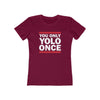 YOLO ONCE Women's Boyfriend Tee