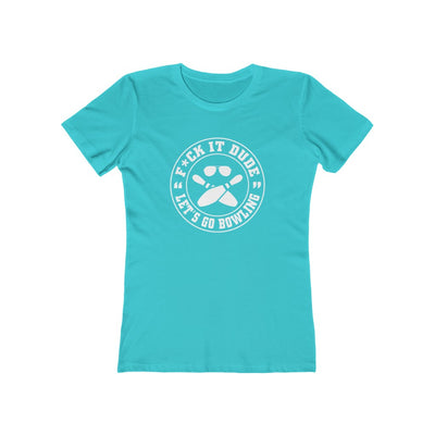 Fuck It Dude, Let's Go Bowling Stamp Women's Boyfriend Tee