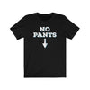 No Pants Men's/Unisex Super Soft Tee