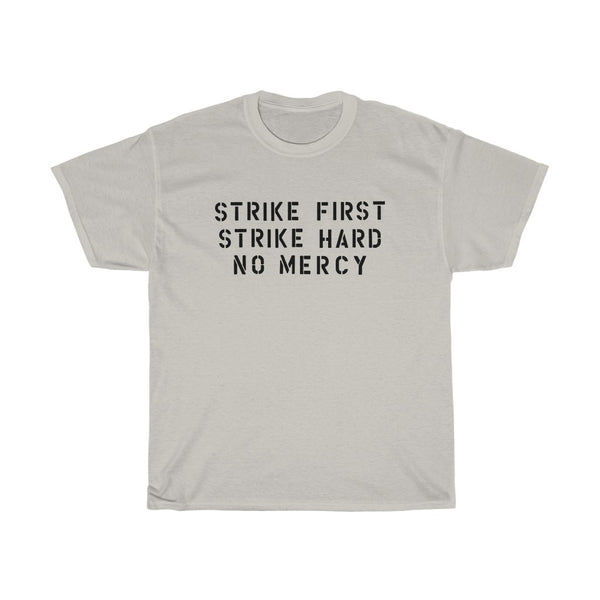 Strike First, Strike Hard, No Mercy Men's Relaxed Fit Short Sleeve Tee