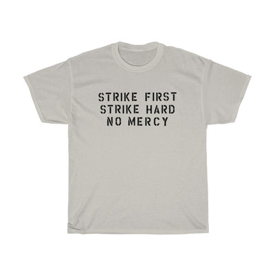 Strike First, Strike Hard, No Mercy Men's Relaxed Fit Short Sleeve Tee