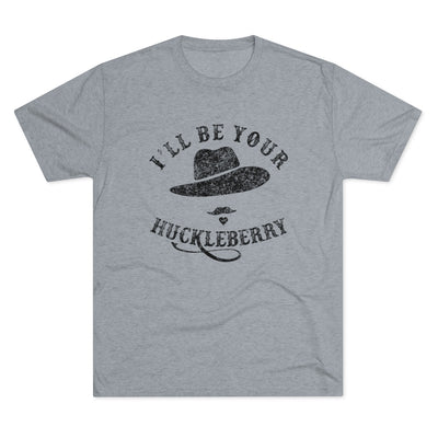 I'll Be Your Huckleberry Men's/Unisex Tri-Blend Ultra Soft Tee