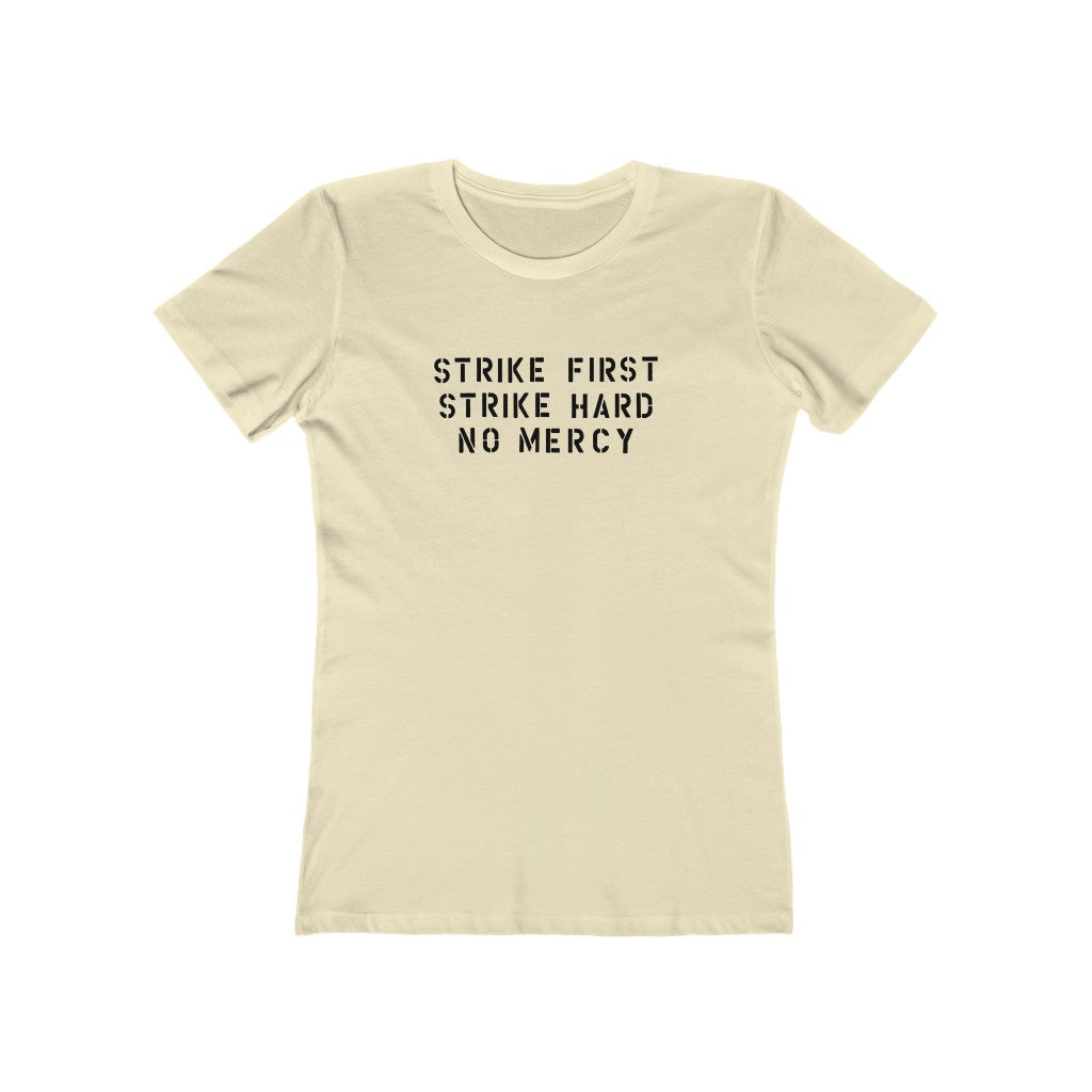 Strike First, Strike Hard, No Mercy Women's Boyfriend Tee