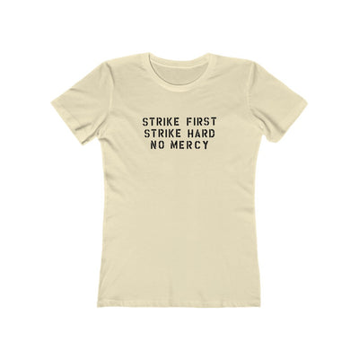 Strike First, Strike Hard, No Mercy Women's Boyfriend Tee