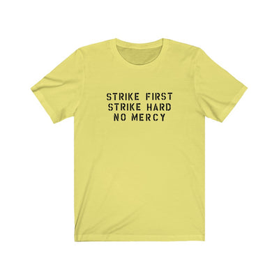 Strike First, Strike Hard, No Mercy Men's/Unisex Super Soft Tee