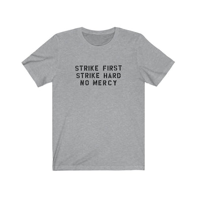 Strike First, Strike Hard, No Mercy Men's/Unisex Super Soft Tee