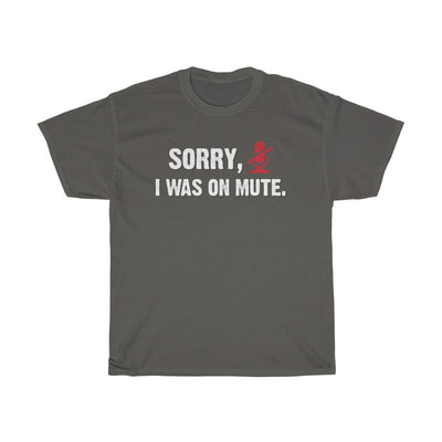 Sorry, I Was On Mute Men's Relaxed Fit Short Sleeve Tee