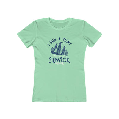 I Run A Tight Shipwreck Women's Boyfriend Tee