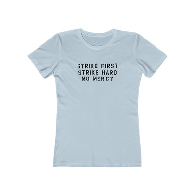 Strike First, Strike Hard, No Mercy Women's Boyfriend Tee