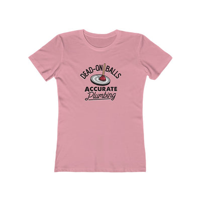 Dead-On Balls Accurate Plumbing Women's Boyfriend Tee