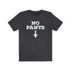 No Pants Men's/Unisex Super Soft Tee