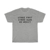 Strike First, Strike Hard, No Mercy Men's Relaxed Fit Short Sleeve Tee