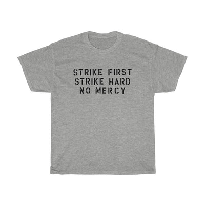 Strike First, Strike Hard, No Mercy Men's Relaxed Fit Short Sleeve Tee