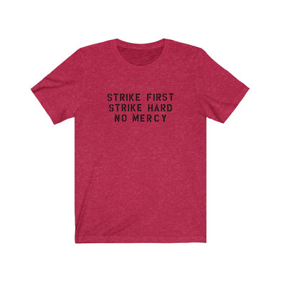 Strike First, Strike Hard, No Mercy Men's/Unisex Super Soft Tee