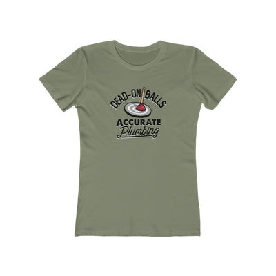 Dead-On Balls Accurate Plumbing Women's Boyfriend Tee