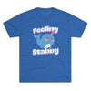 Feeling Stabby Men's/Unisex Tri-Blend Ultra Soft Tee