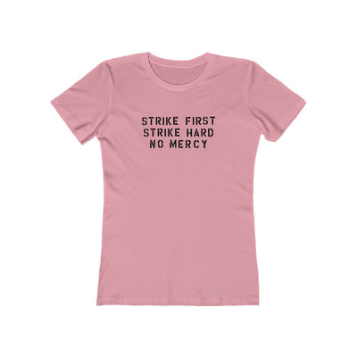 Strike First, Strike Hard, No Mercy Women's Boyfriend Tee