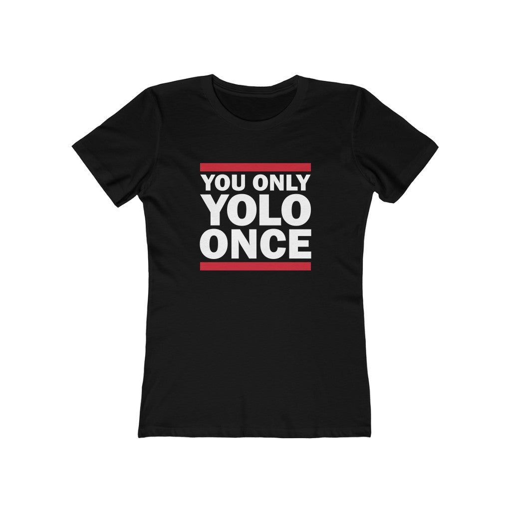 YOLO ONCE Women's Boyfriend Tee