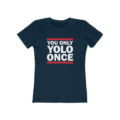 YOLO ONCE Women's Boyfriend Tee