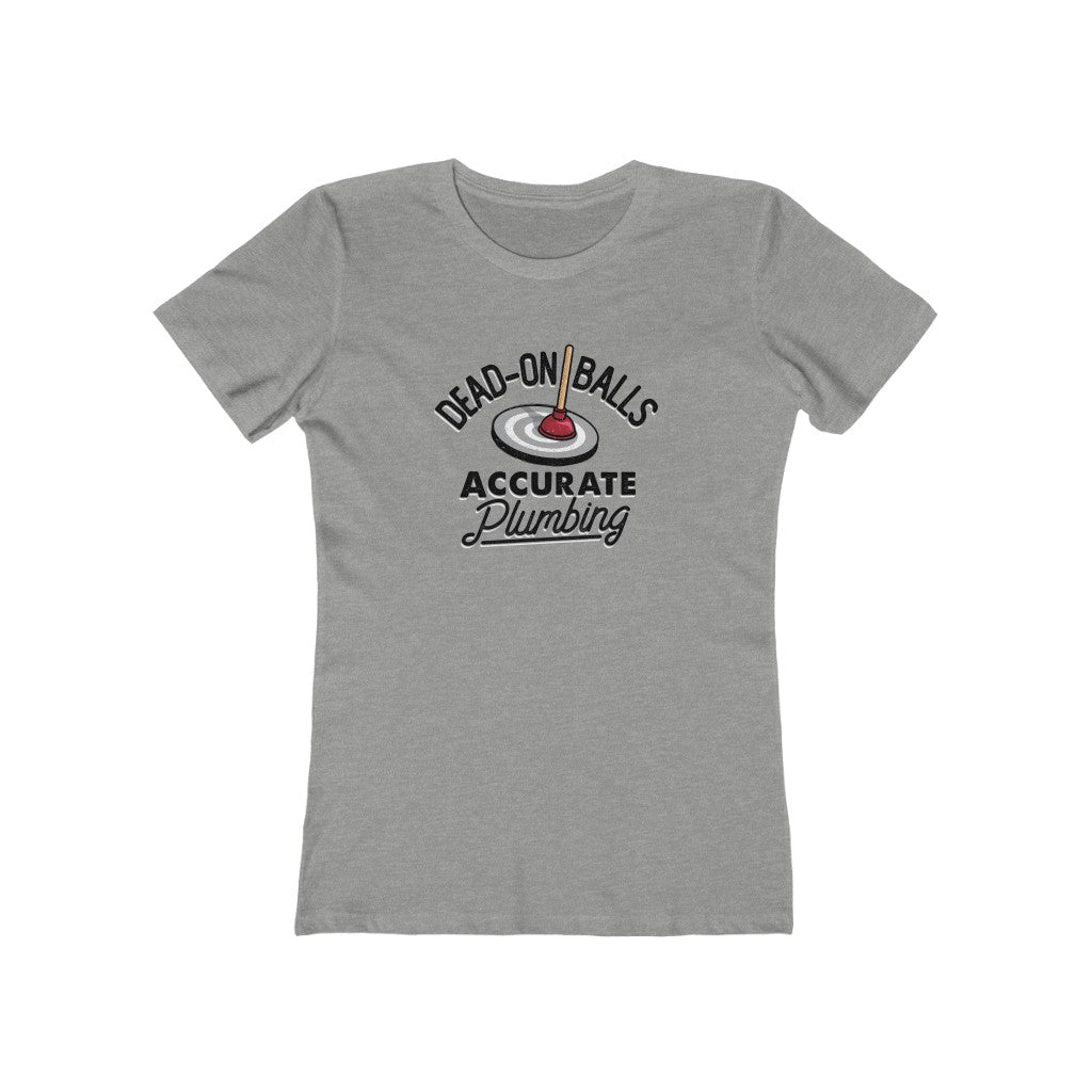 Dead-On Balls Accurate Plumbing Women's Boyfriend Tee