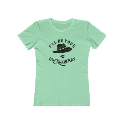 I'll Be Your Huckleberry Women's Boyfriend Tee